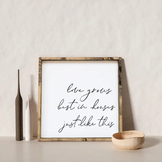 Wood Sign, Love Grows Best in Houses Just Like This