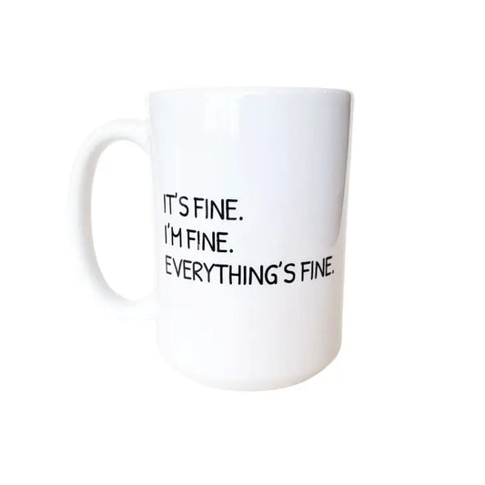 Mug 15oz, It's Fine I'm Fine Everything's Fine