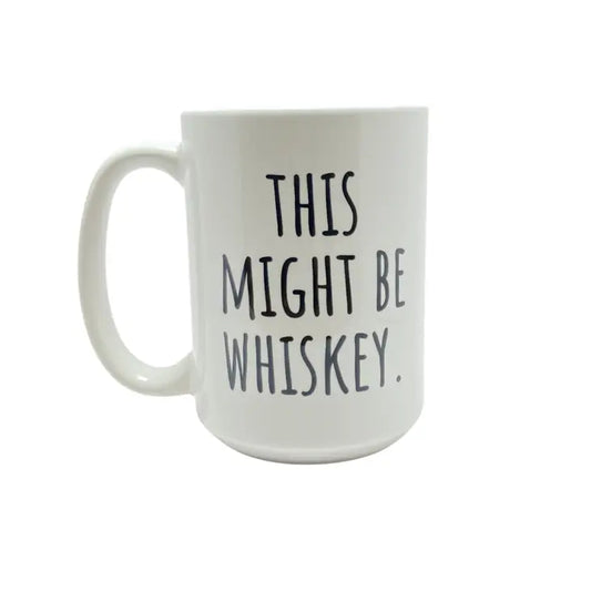 Mug 15oz, This Might Be Whiskey
