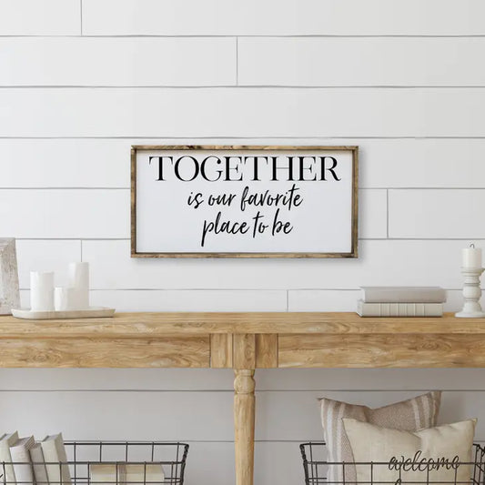 Wood Sign, Together Is Our Favourite Place To Be