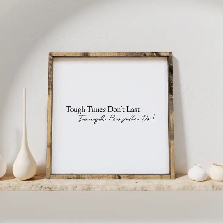 Wood Sign, Tough Times Don't Last Tough People Do